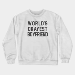 World's Okayest Boyfriend Crewneck Sweatshirt